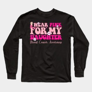 Pink For My Daughter With Typography Style Breast Cancer Long Sleeve T-Shirt